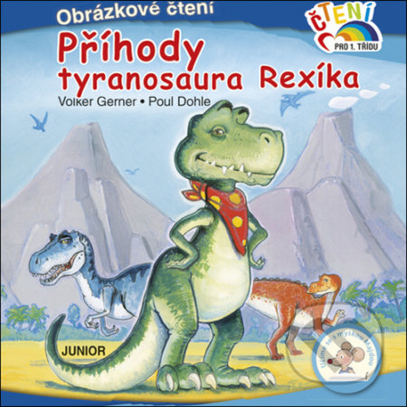 Kniha: Příhody tyranosaura Rexíka (Poul Dohle a Volker Gerner). Junior, 2021 Kniha: Příhody tyranosaura Rexíka (Poul Dohle a Volker Gerner). Junior, 2021
