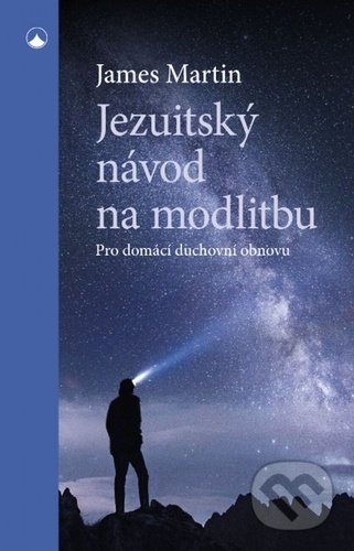 Kniha: Jezuitský návod na modlitbu (James Martin). Karmelitánské nakladatelství, 2021 Kniha: Jezuitský návod na modlitbu (James Martin). Karmelitánské nakladatelství, 2021
