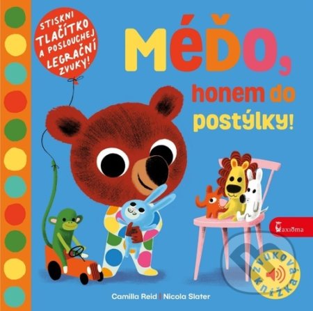 Kniha: Méďo, honem do postýlky! (Camilla Reid a Nicola Slater). Axióma, 2021 Kniha: Méďo, honem do postýlky! (Camilla Reid a Nicola Slater). Axióma, 2021