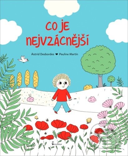 Kniha: Co je nejvzácnější (Astrid Desbordes). Axióma, 2021 Kniha: Co je nejvzácnější (Astrid Desbordes). Axióma, 2021