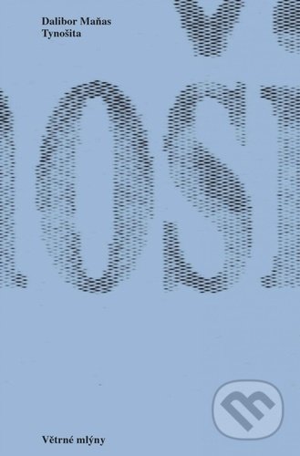 Kniha: Tynošita (Dalibor Maňas). Větrné mlýny, 2020 Kniha: Tynošita (Dalibor Maňas). Větrné mlýny, 2020