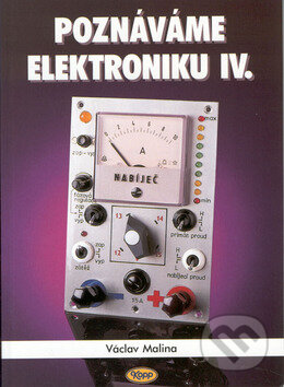 Kniha: Poznáváme elektroniku IV (Václav Malina). Kopp, 2002 Kniha: Poznáváme elektroniku IV (Václav Malina). Kopp, 2002