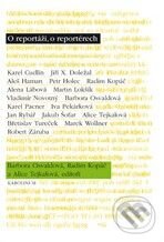 Kniha: O reportáži, o reportérech (Alice Tejkalová a Barbora Osvaldová). Karolinum, 2010 Kniha: O reportáži, o reportérech (Alice Tejkalová a Barbora Osvaldová). Karolinum, 2010