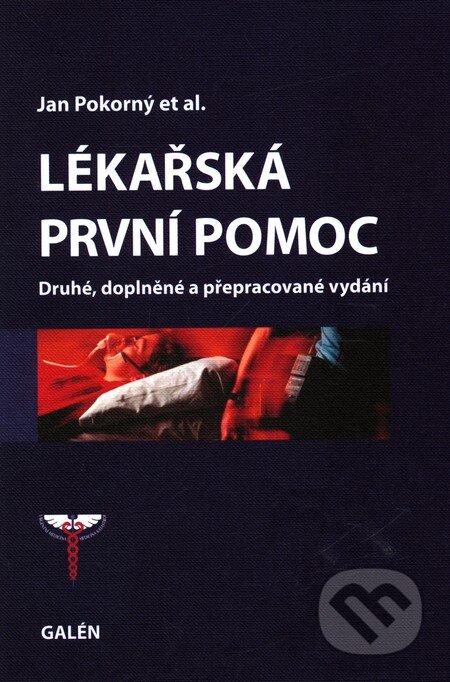 Lékařská první pomoc - Jan Pokorný a kol., Galén, 2010
