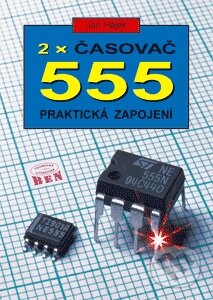 Kniha: 2x časovač 555 (BEN - technická literatura). BEN - technická literatura Kniha: 2x časovač 555 (BEN - technická literatura). BEN - technická literatura