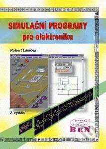 Kniha: Simulační programy pro elektroniku (Robert Láníček). BEN - technická literatura, 2010 Kniha: Simulační programy pro elektroniku (Robert Láníček). BEN - technická literatura, 2010