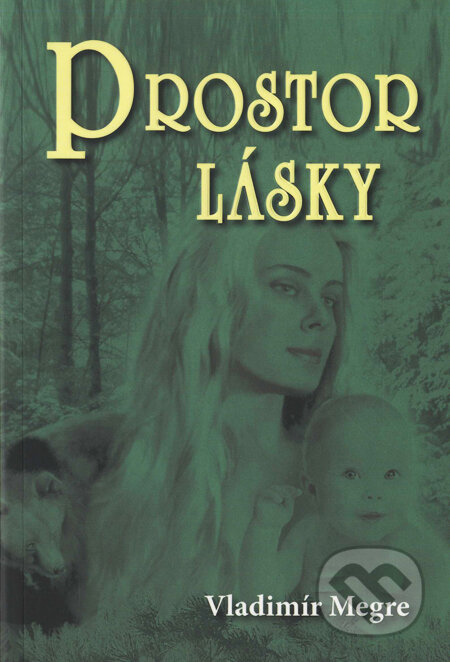 Kniha: Prostor lásky (3. díl) (Vladimír Megre), 2010 Kniha: Prostor lásky (3. díl) (Vladimír Megre), 2010