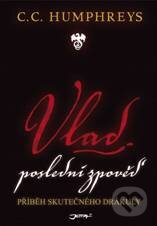 Kniha: Vlad: Poslední zpověď (C.C. Humphreys), 2010 Kniha: Vlad: Poslední zpověď (C.C. Humphreys), 2010