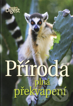 Kniha: Příroda plná překvapení (Reader´s Digest Výběr). Reader´s Digest Výběr, 2010 Kniha: Příroda plná překvapení (Reader´s Digest Výběr). Reader´s Digest Výběr, 2010