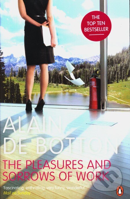 Kniha: The Pleasures and Sorrows of Work (Alain de Botton). Penguin Books, 2010 Kniha: The Pleasures and Sorrows of Work (Alain de Botton). Penguin Books, 2010