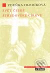 Kniha: Svět české středověké církve (Zdeňka Hledíková). Argo, 2010 Kniha: Svět české středověké církve (Zdeňka Hledíková). Argo, 2010