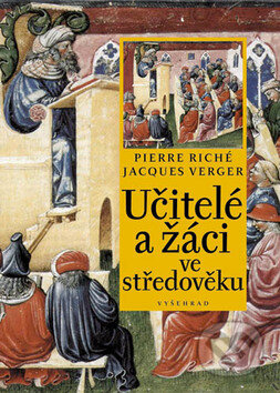 Kniha: Učitelé a žáci ve středověku (Jacques Verger a Pierre Riché). Vyšehrad, 2011 Kniha: Učitelé a žáci ve středověku (Jacques Verger a Pierre Riché). Vyšehrad, 2011
