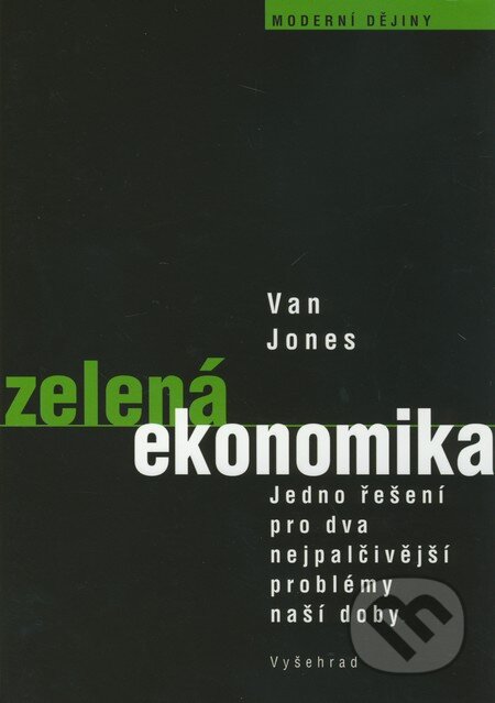 Kniha: Zelená ekonomika (Van Jones). Vyšehrad, 2011 Kniha: Zelená ekonomika (Van Jones). Vyšehrad, 2011