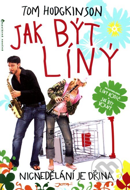 Kniha: Jak být líný (Tom Hodgkinson). Jota, 2010 Kniha: Jak být líný (Tom Hodgkinson). Jota, 2010
