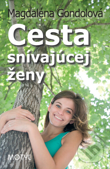 Kniha: Cesta snívajúcej ženy (Magdaléna Gondolová). Motýľ, 2010 Kniha: Cesta snívajúcej ženy (Magdaléna Gondolová). Motýľ, 2010