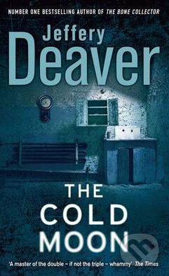 Kniha: The Cold Moon (Jeffery Deaver). Hodder and Stoughton, 2008 Kniha: The Cold Moon (Jeffery Deaver). Hodder and Stoughton, 2008