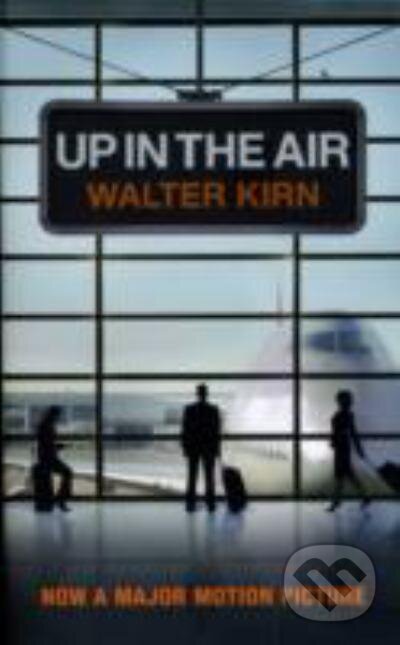 Kniha: Up In The Air (Walter Kirn). Hodder and Stoughton, 2009 Kniha: Up In The Air (Walter Kirn). Hodder and Stoughton, 2009
