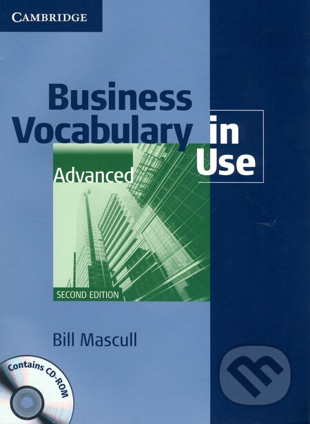 Kniha: Business Vocabulary in Use with Answers and CD-ROM - Advanced (Bill Mascull). Cambridge University Press, 2010 Kniha: Business Vocabulary in Use with Answers and CD-ROM - Advanced (Bill Mascull). Cambridge University Press, 2010