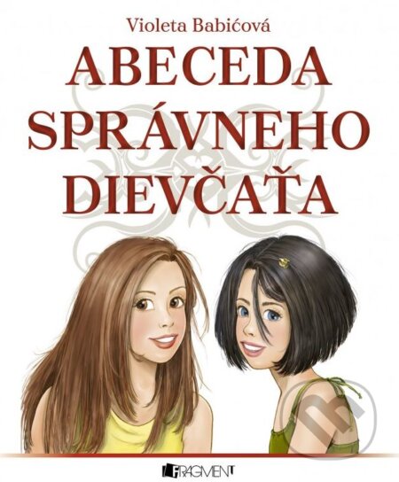Kniha: Abeceda správneho dievčaťa (Violeta Babićová). Fragment, 2010 Kniha: Abeceda správneho dievčaťa (Violeta Babićová). Fragment, 2010