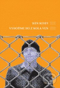 Kniha: Vyhoďme ho z kola ven (Ken Kesey). Argo, 2010 Kniha: Vyhoďme ho z kola ven (Ken Kesey). Argo, 2010