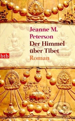 Kniha: Der Himmel über Tibet (Jeanne M. Peterson). btb, 2010 Kniha: Der Himmel über Tibet (Jeanne M. Peterson). btb, 2010