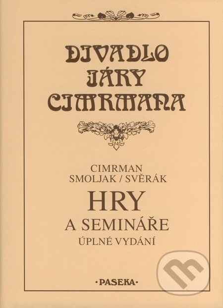 Kniha: Divadlo Járy Cimrmana - Hry a semináře (Ladislav Smoljak a Zdeněk Svěrák), 2010 Kniha: Divadlo Járy Cimrmana - Hry a semináře (Ladislav Smoljak a Zdeněk Svěrák), 2010