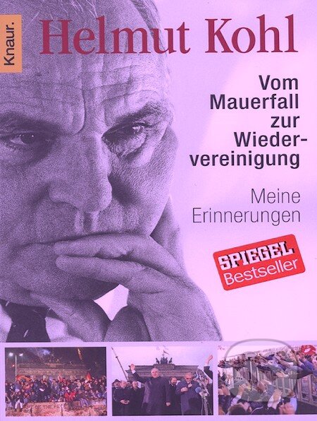 Kniha: Von Mauerfall zur Wiedervereinigung (Helmut Kohl). Knaur Taschenbuch Verlag, 2009 Kniha: Von Mauerfall zur Wiedervereinigung (Helmut Kohl). Knaur Taschenbuch Verlag, 2009