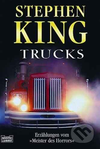 Kniha: Trucks (Stephen King). Bastei Lübbe, 2004 Kniha: Trucks (Stephen King). Bastei Lübbe, 2004