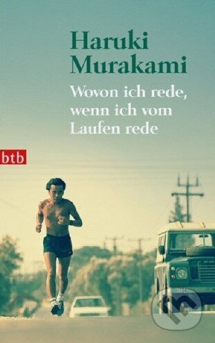 Kniha: Wovon ich rede, wenn ich vom Laufen rede (Haruki Murakami). btb, 2010 Kniha: Wovon ich rede, wenn ich vom Laufen rede (Haruki Murakami). btb, 2010