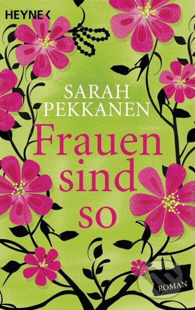 Kniha: Frauen sind so (Sarah Pekkanen). Heyne, 2010 Kniha: Frauen sind so (Sarah Pekkanen). Heyne, 2010