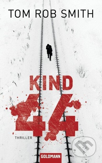 Kniha: Kind 44 (Tom Rob Smith). Goldmann Verlag, 2010 Kniha: Kind 44 (Tom Rob Smith). Goldmann Verlag, 2010