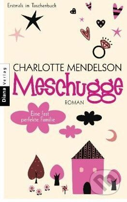 Kniha: Meschugge (Charlotte Mendelson). Diana Verlag, 2010 Kniha: Meschugge (Charlotte Mendelson). Diana Verlag, 2010