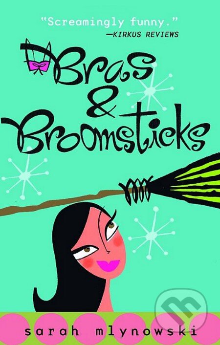 Kniha: Bras & Broomsticks (Sarah Mlynowski). Random House, 2005 Kniha: Bras & Broomsticks (Sarah Mlynowski). Random House, 2005