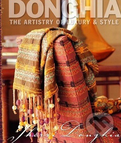 Kniha: Donghia: The Artistry of Luxury & Style (Sherri Donghia). Hachette Book Group US, 2006 Kniha: Donghia: The Artistry of Luxury & Style (Sherri Donghia). Hachette Book Group US, 2006