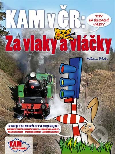 Kniha: Kam na výlet – vlaky, železniční muzea a další zajímavosti (Milan Plch). CPRESS, 2010 Kniha: Kam na výlet – vlaky, železniční muzea a další zajímavosti (Milan Plch). CPRESS, 2010