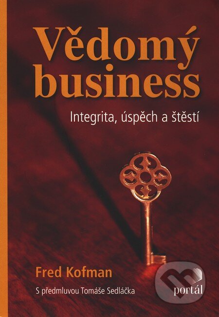 Kniha: Vědomý business (Fred Kofman). Portál, 2010 Kniha: Vědomý business (Fred Kofman). Portál, 2010