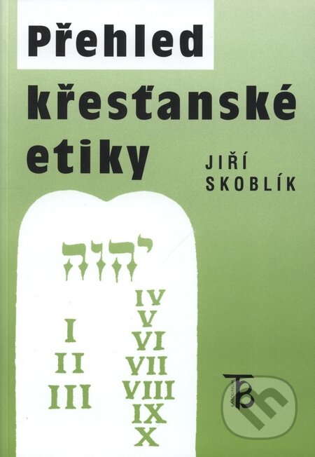Kniha: Přehled křesťanské etiky (Jiří Skoblík). Karolinum, 2004 Kniha: Přehled křesťanské etiky (Jiří Skoblík). Karolinum, 2004