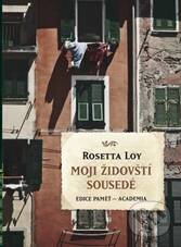 Kniha: Moji židovští sousedé (Rosetta Loy). Academia, 2010 Kniha: Moji židovští sousedé (Rosetta Loy). Academia, 2010