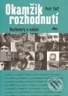 Kniha: Okamžik rozhodnutí (Petr Volf). Kant, 2010 Kniha: Okamžik rozhodnutí (Petr Volf). Kant, 2010