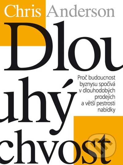 Kniha: Dlouhý chvost (Chris Anderson). BIZBOOKS, 2010 Kniha: Dlouhý chvost (Chris Anderson). BIZBOOKS, 2010