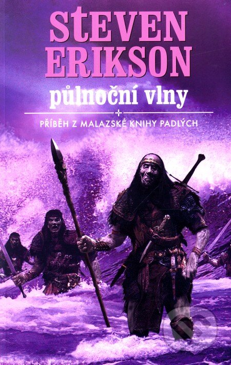 Kniha: Půlnoční vlny (Steven Erikson). Talpress, 2007 Kniha: Půlnoční vlny (Steven Erikson). Talpress, 2007