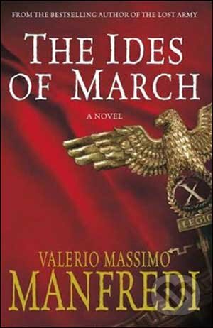 Kniha: The Ides of March (Valerio Massimo Manfredi). MacMillan, 2010 Kniha: The Ides of March (Valerio Massimo Manfredi). MacMillan, 2010