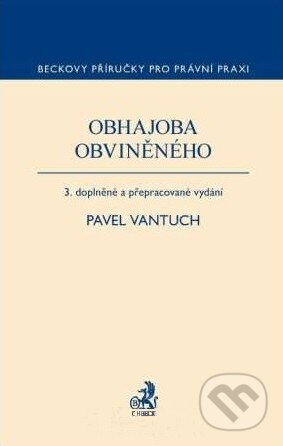 Kniha: Obhajoba obviněného (Pavel Vantuch). C. H. Beck, 2010 Kniha: Obhajoba obviněného (Pavel Vantuch). C. H. Beck, 2010