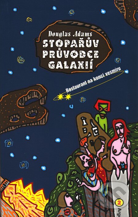 Kniha: Stopařův průvodce Galaxií 2 (Douglas Adams). Argo, 2006 Kniha: Stopařův průvodce Galaxií 2 (Douglas Adams). Argo, 2006
