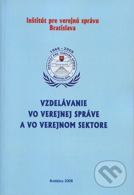 Kniha: Vzdelávanie vo verejnej správe a vo verejnom sektore (Inštitút pre verejnú správu Bratislava). Inštitút pre verejnú správu Bratislava, 2008 Kniha: Vzdelávanie vo verejnej správe a vo verejnom sektore (Inštitút pre verejnú správu Bratislava). Inštitút pre verejnú správu Bratislava, 2008