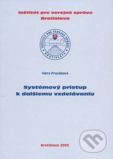 Systémový prístup k ďalšiemu vzdelávaniu - Viera Prusáková, Inštitút pre verejnú správu Bratislava, 2000