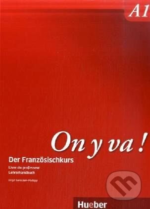 Kniha: On y va ! A1: Livre du professeur – Lehrerhandbuch (Birgit Bernstein-Hodapp). Max Hueber Verlag Kniha: On y va ! A1: Livre du professeur – Lehrerhandbuch (Birgit Bernstein-Hodapp). Max Hueber Verlag