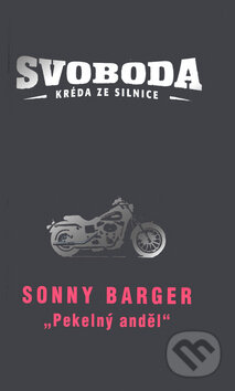 Kniha: Svoboda - Kréda ze silnice (Sonny Barger). Talpress, 2010 Kniha: Svoboda - Kréda ze silnice (Sonny Barger). Talpress, 2010