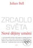 Kniha: Zrcadlo světa (Julian Bell). Argo, 2010 Kniha: Zrcadlo světa (Julian Bell). Argo, 2010