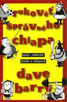 Kniha: Rukověť správného chlapa (Dave Barry). BETA - Dobrovský, 2010 Kniha: Rukověť správného chlapa (Dave Barry). BETA - Dobrovský, 2010